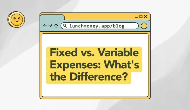 Fixed vs. Variable Expenses: What’s the Difference?