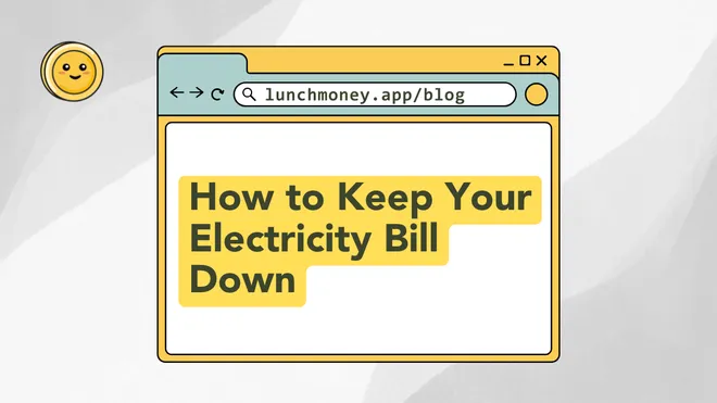 How to Keep Your Electricity Bill Down