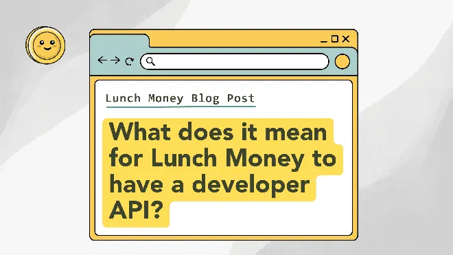 What does it mean for Lunch Money to have a developer API?