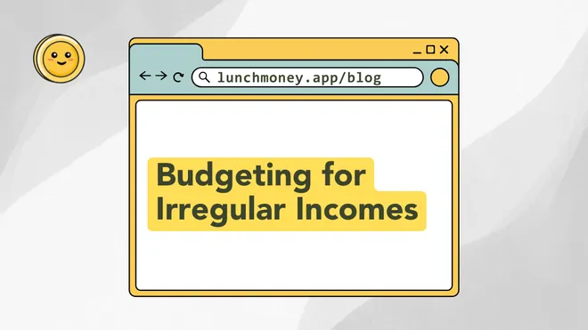Budgeting for Irregular Incomes: Tips for Success