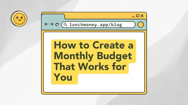How to Create a Monthly Budget That Works for You