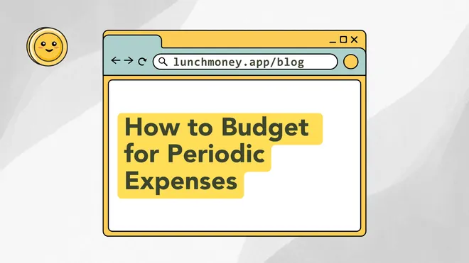 How to Budget for Periodic Expenses