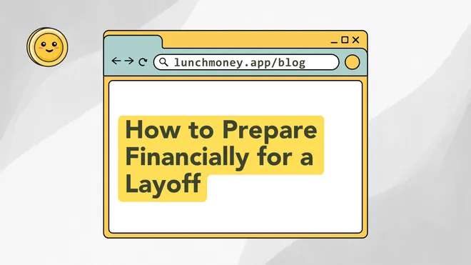 How to Prepare Financially for a Layoff