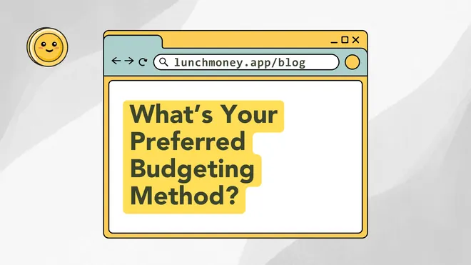 What’s Your Preferred Budgeting Method? 6 Popular Budgets Explained