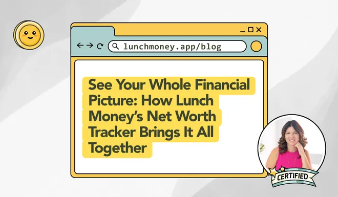 How Lunch Money’s Net Worth Tracker Lets You See Your Whole Financial Picture
