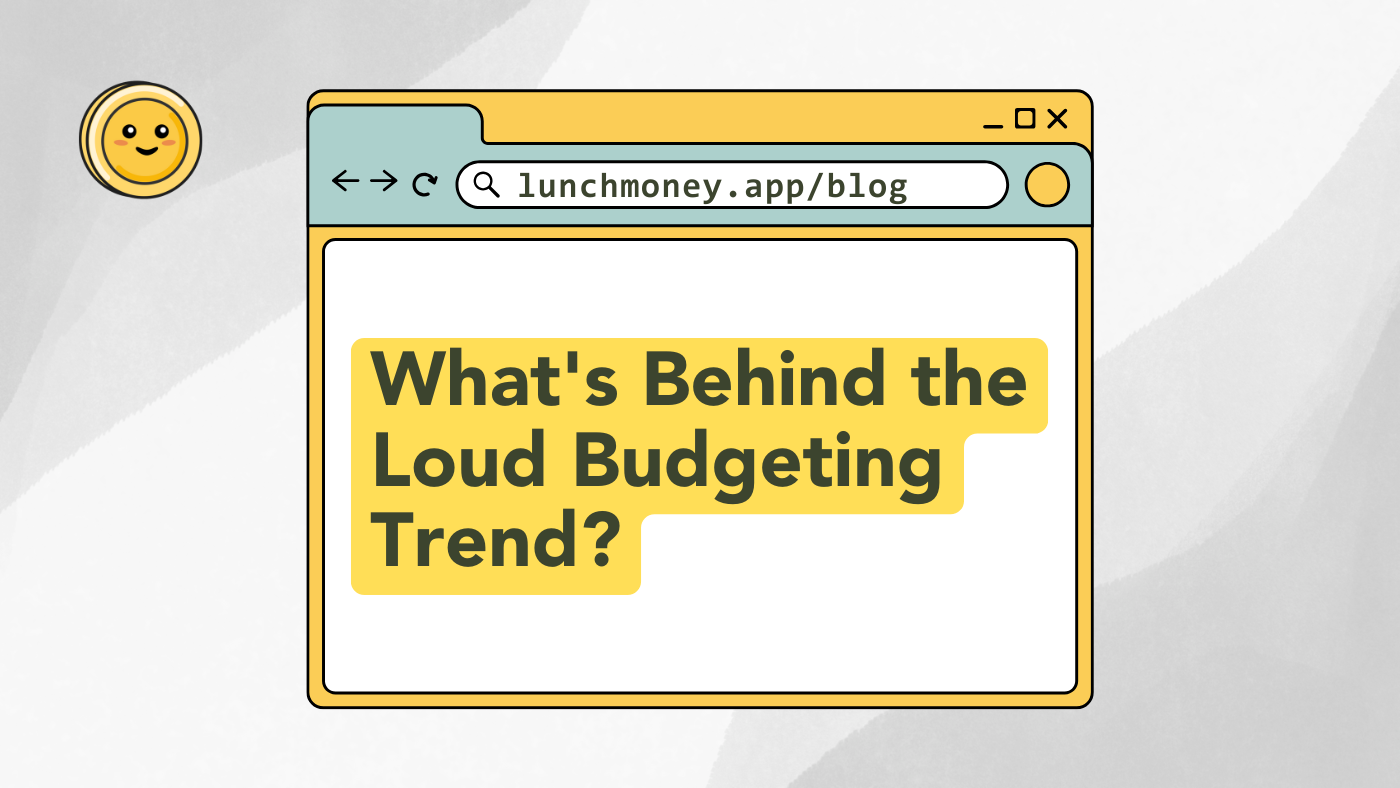 What's Behind the Loud Budgeting Trend?