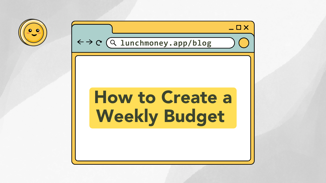 How to Create a Weekly Budget