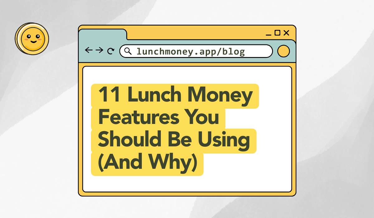 11 Lunch Money Features You Should Be Using (And Why)