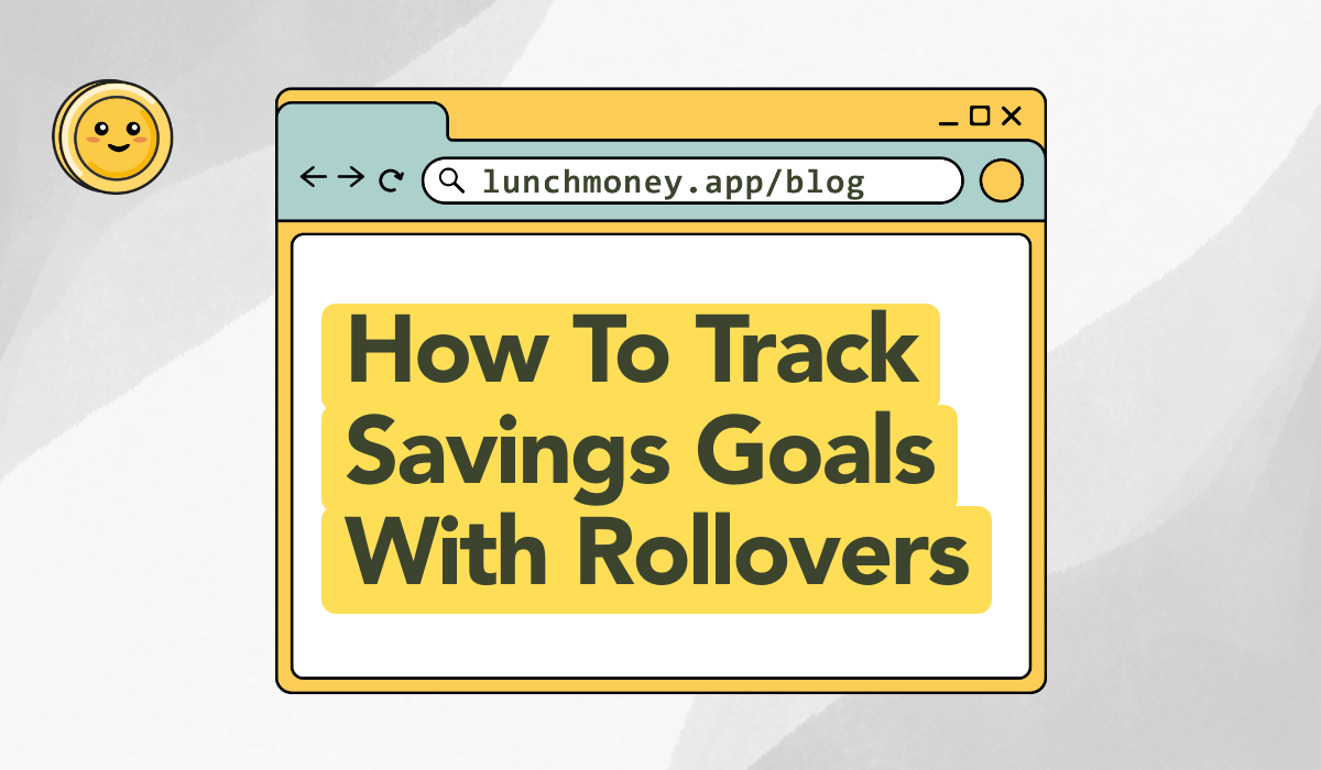 How To Track Savings Goals With Rollovers